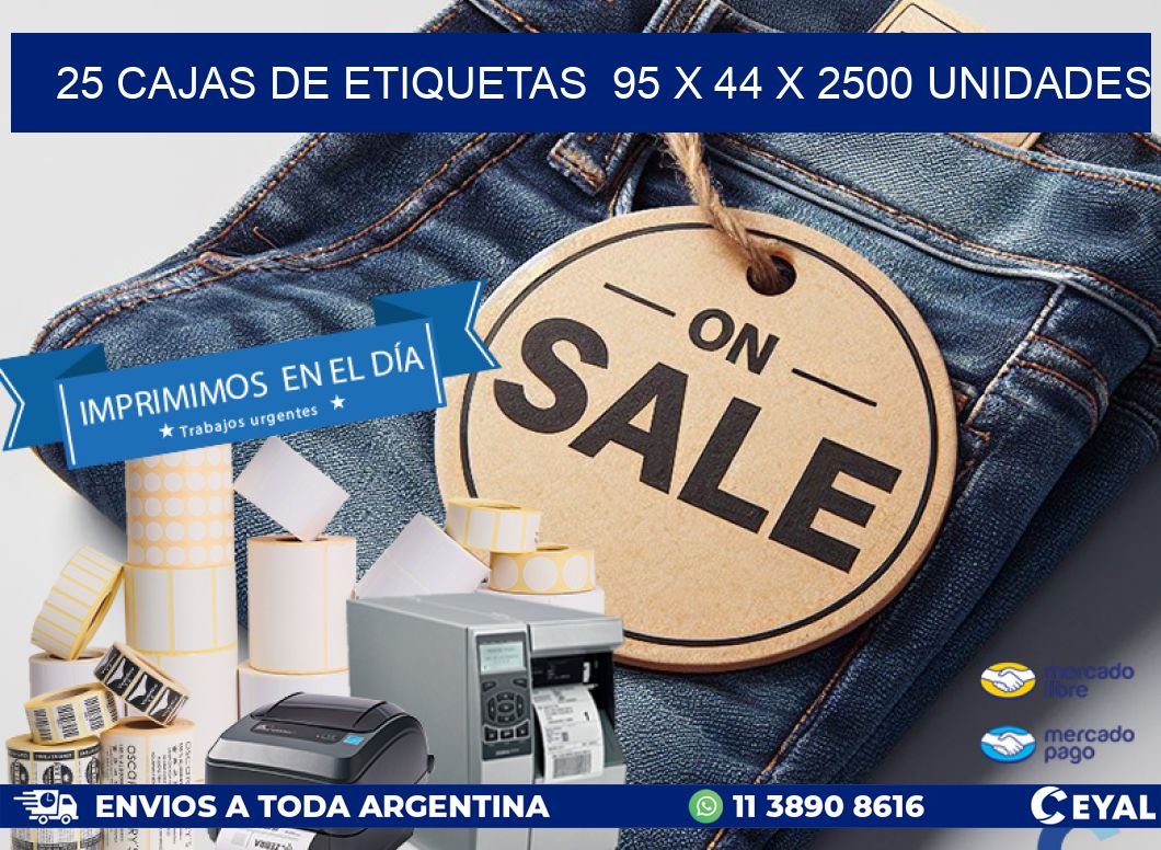 25 CAJAS DE ETIQUETAS  95 x 44 X 2500 UNIDADES