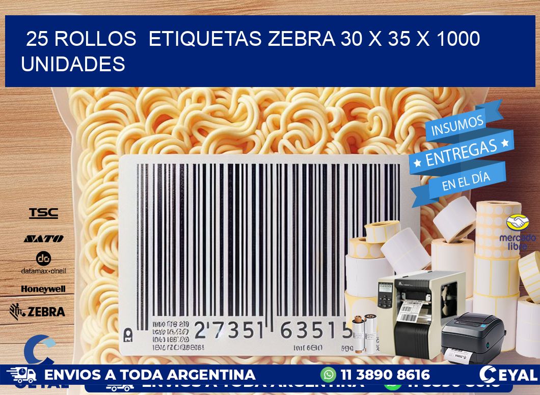 25 ROLLOS  ETIQUETAS ZEBRA 30 x 35 X 1000 UNIDADES