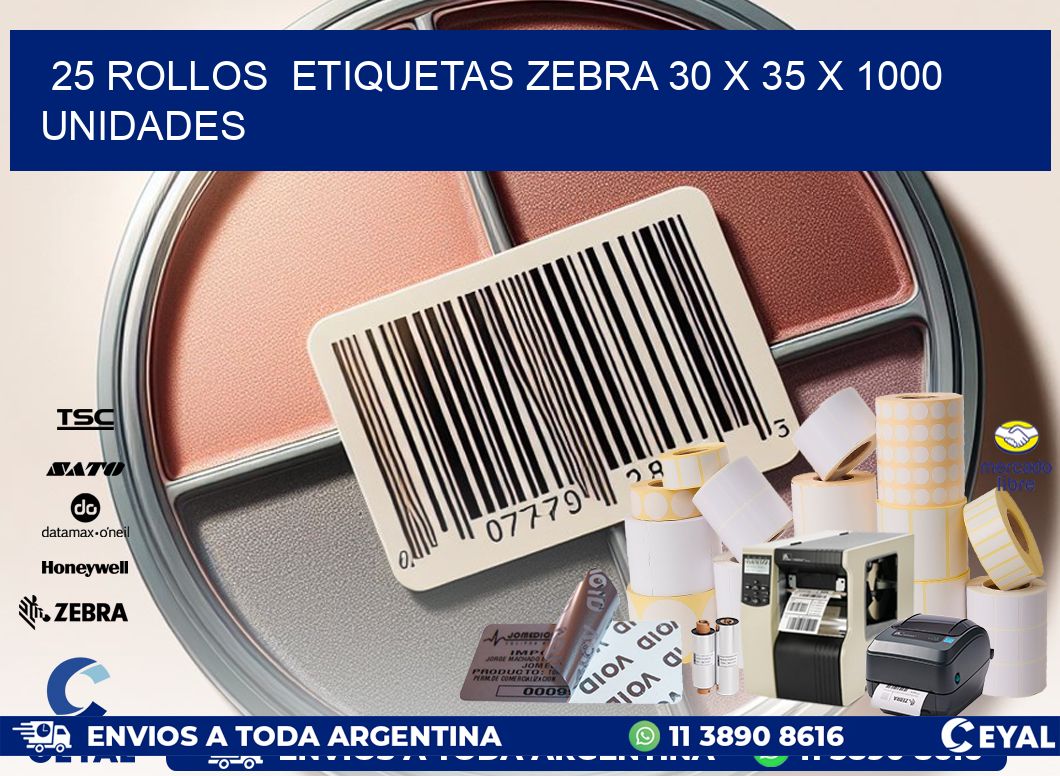 25 ROLLOS  ETIQUETAS ZEBRA 30 x 35 X 1000 UNIDADES