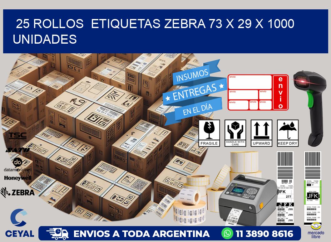 25 ROLLOS  ETIQUETAS ZEBRA 73 x 29 X 1000 UNIDADES