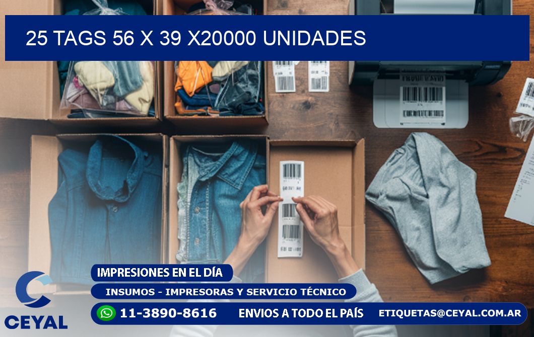 25 TAGS 56 x 39 X20000 UNIDADES