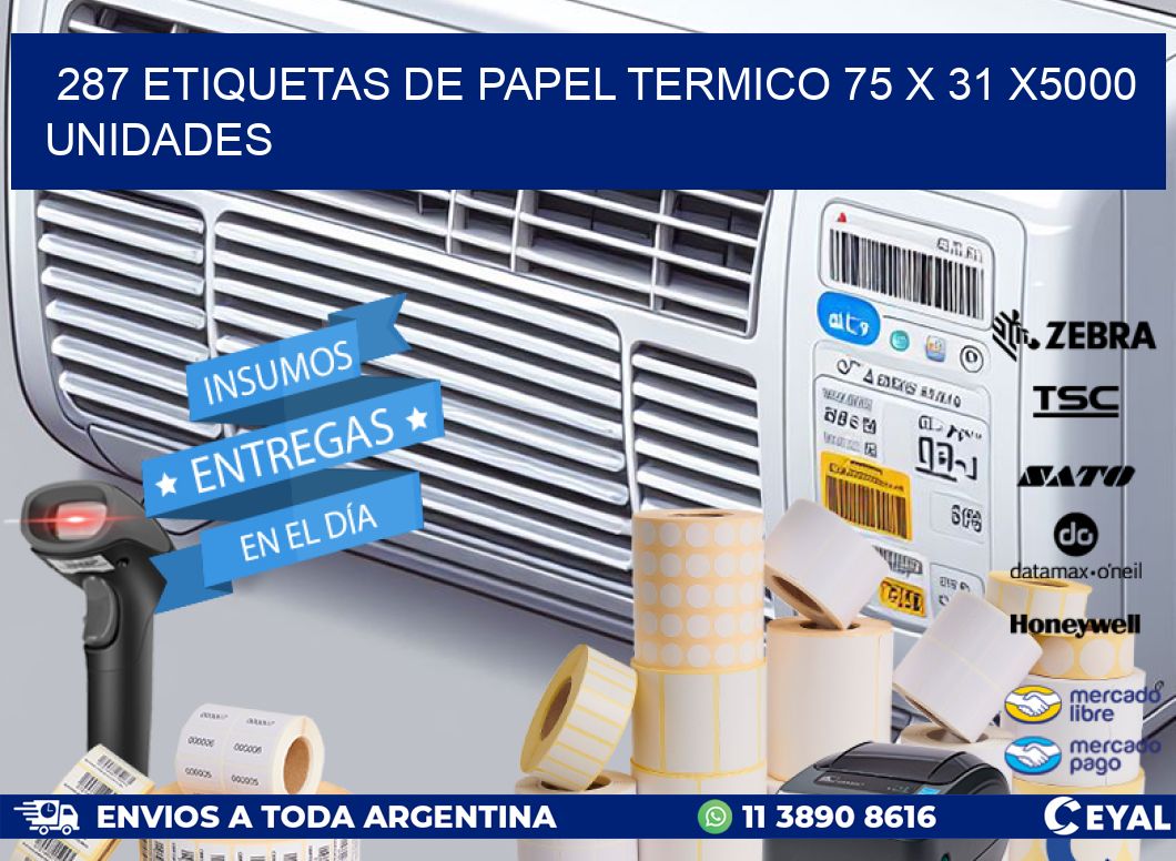 287 ETIQUETAS DE PAPEL TERMICO 75 x 31 X5000 UNIDADES