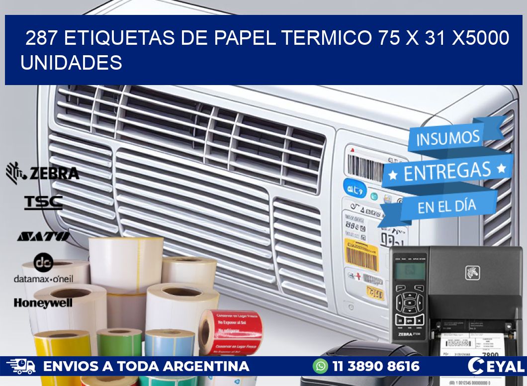 287 ETIQUETAS DE PAPEL TERMICO 75 x 31 X5000 UNIDADES