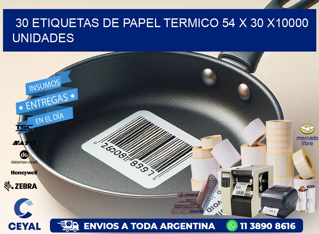 30 ETIQUETAS DE PAPEL TERMICO 54 x 30 X10000 UNIDADES