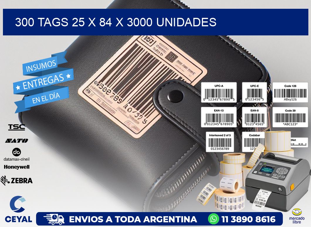 300 TAGS 25 x 84 X 3000 UNIDADES