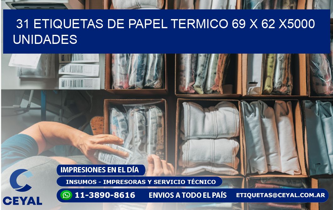 31 ETIQUETAS DE PAPEL TERMICO 69 x 62 X5000 UNIDADES