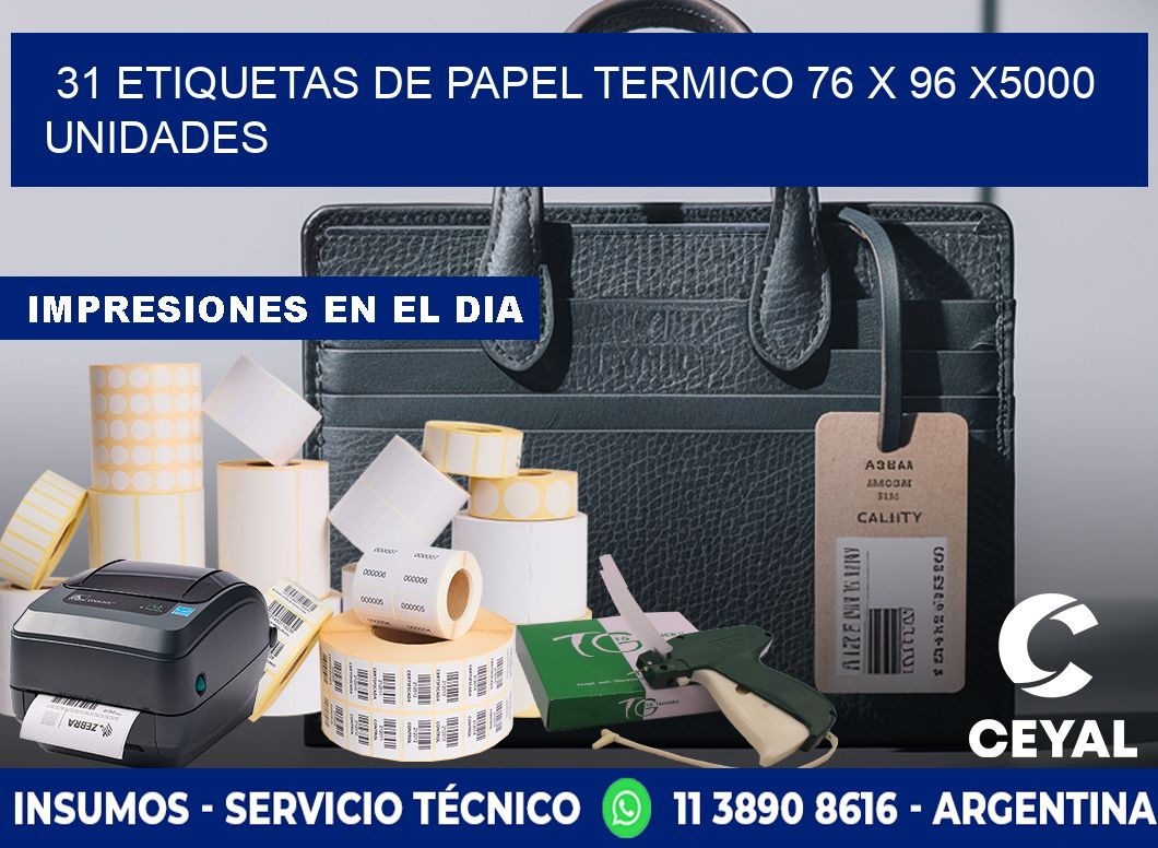 31 ETIQUETAS DE PAPEL TERMICO 76 x 96 X5000 UNIDADES