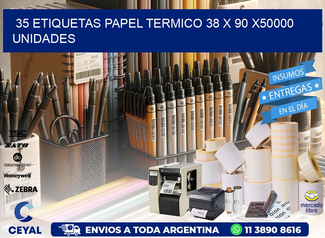 35 ETIQUETAS PAPEL TERMICO 38 x 90 X50000 UNIDADES