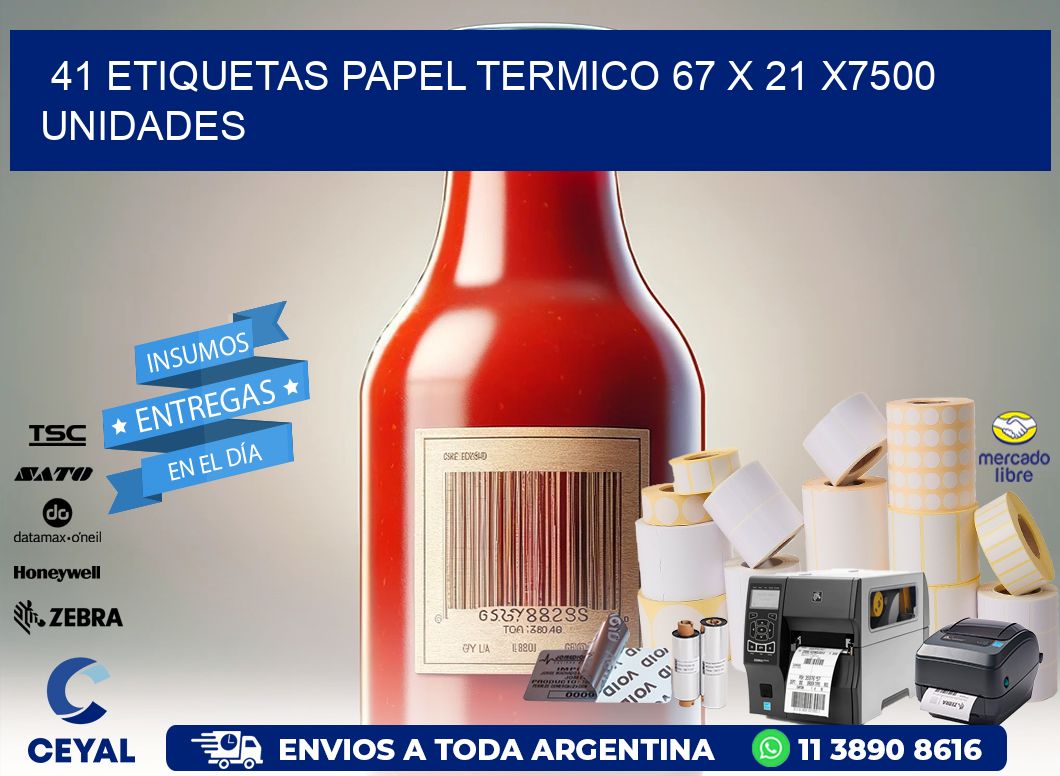 41 ETIQUETAS PAPEL TERMICO 67 x 21 X7500 UNIDADES