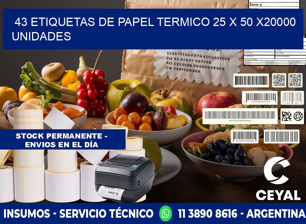 43 ETIQUETAS DE PAPEL TERMICO 25 x 50 X20000 UNIDADES