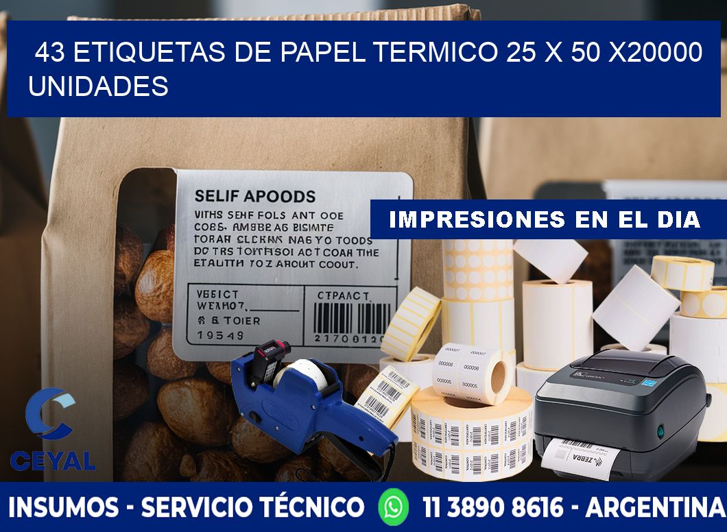 43 ETIQUETAS DE PAPEL TERMICO 25 x 50 X20000 UNIDADES