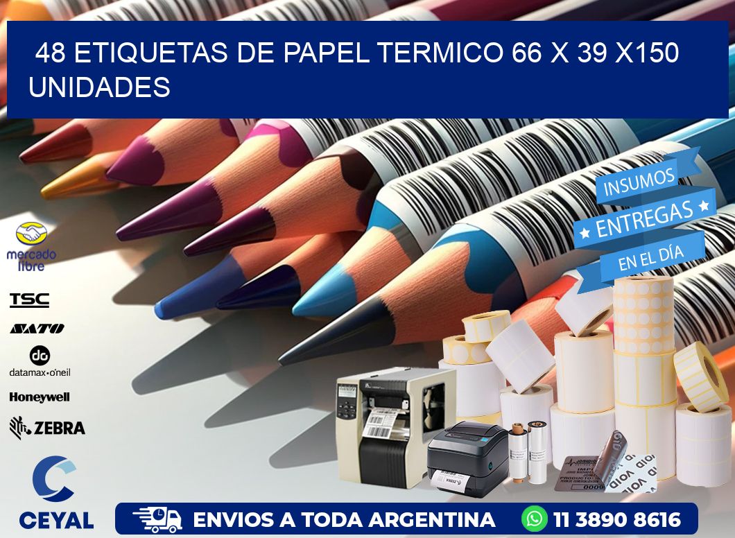 48 ETIQUETAS DE PAPEL TERMICO 66 x 39 x150 UNIDADES