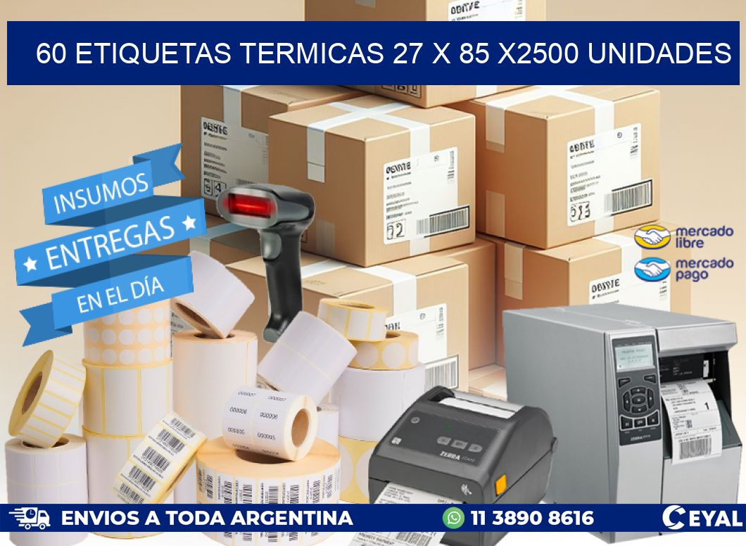 60 ETIQUETAS TERMICAS 27 x 85 X2500 UNIDADES