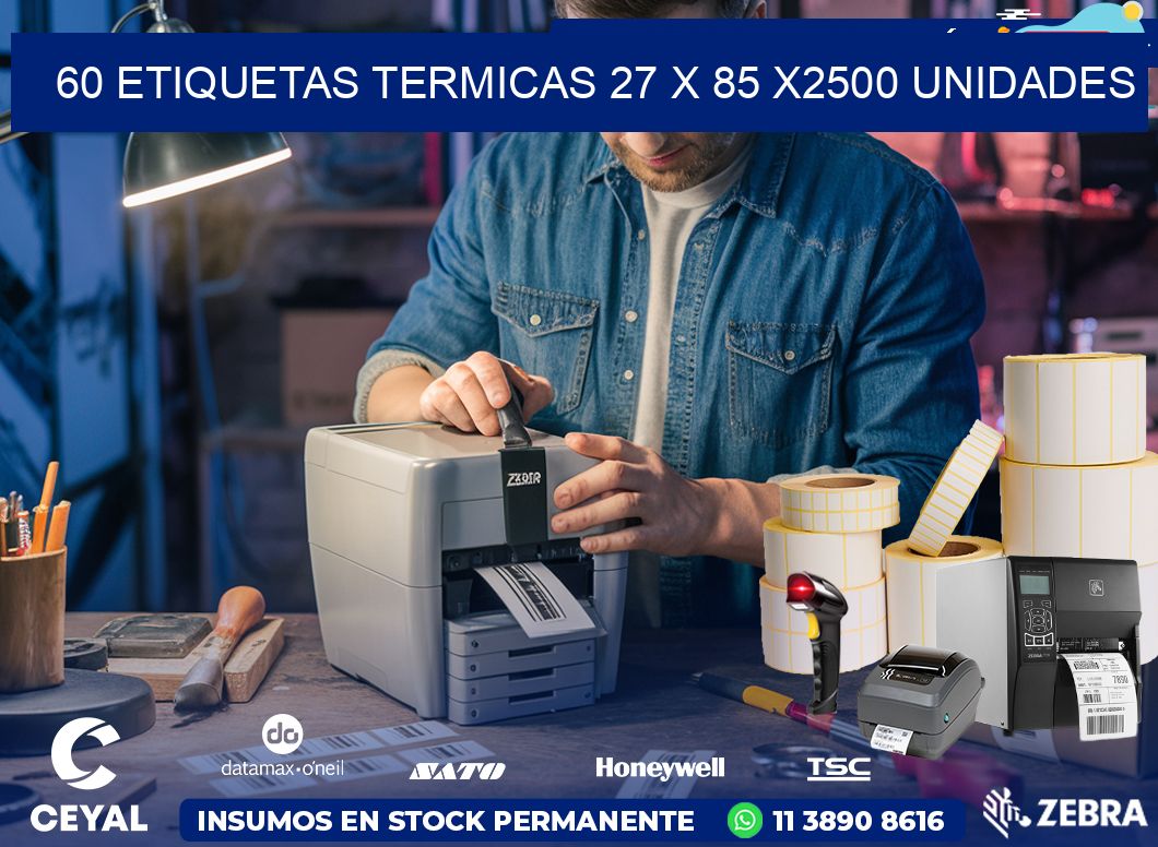 60 ETIQUETAS TERMICAS 27 x 85 X2500 UNIDADES