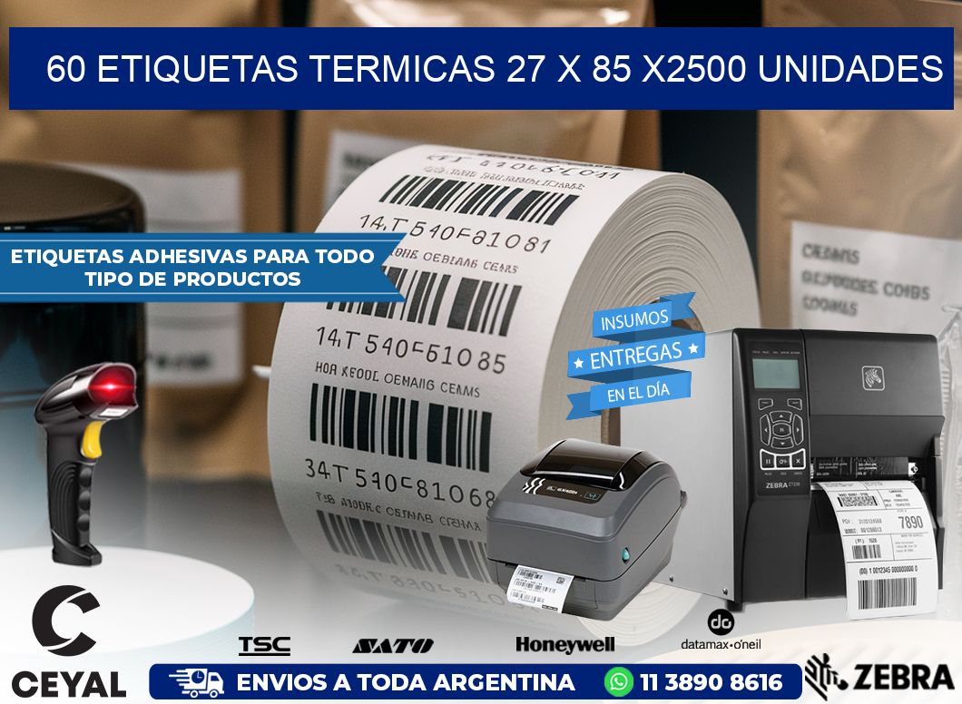 60 ETIQUETAS TERMICAS 27 x 85 X2500 UNIDADES