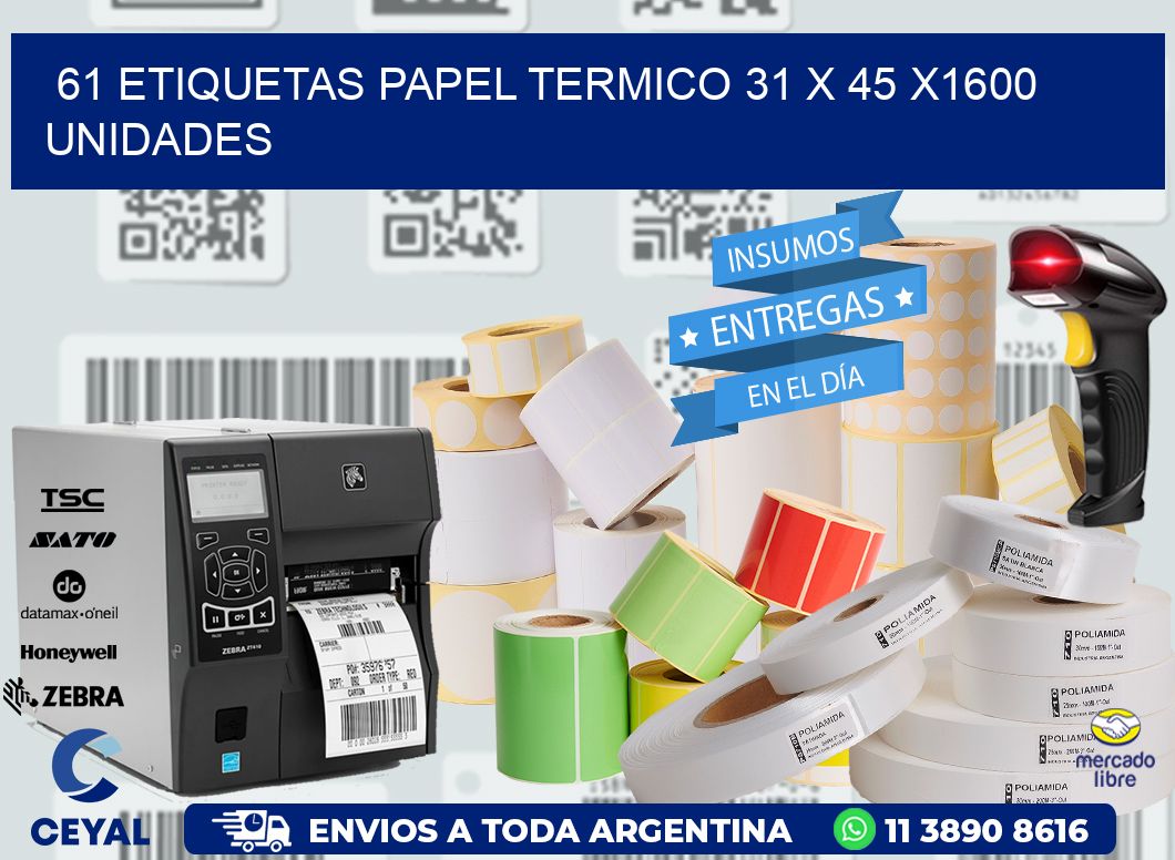 61 ETIQUETAS PAPEL TERMICO 31 x 45 X1600 UNIDADES