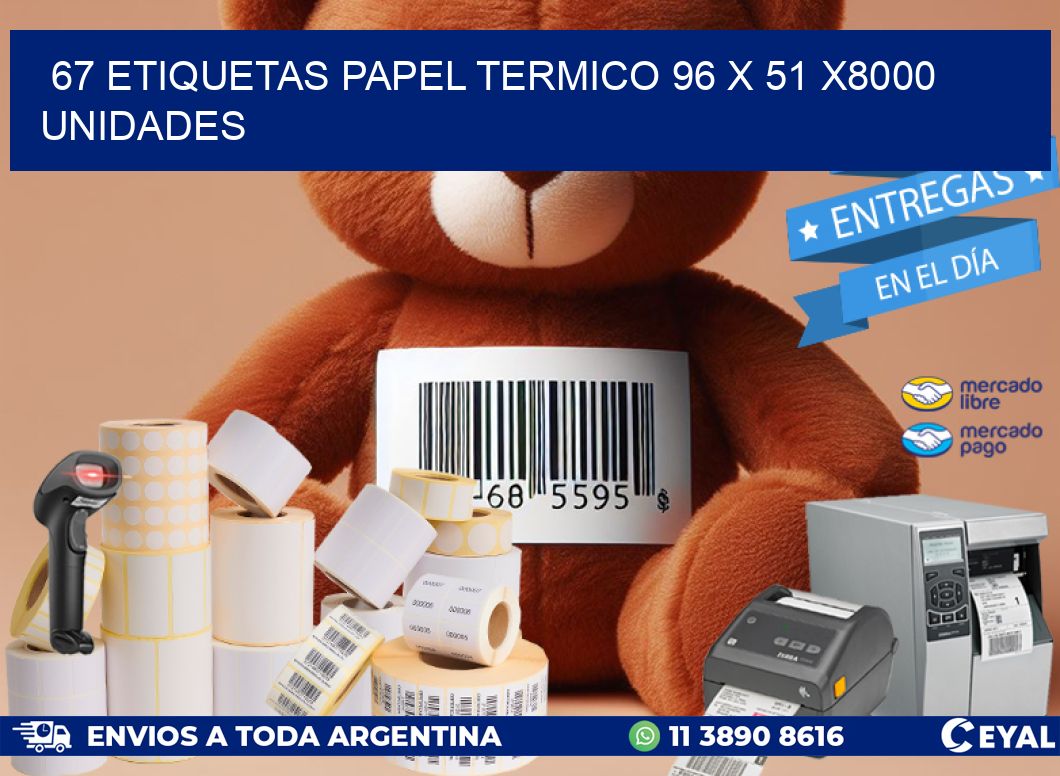 67 ETIQUETAS PAPEL TERMICO 96 x 51 X8000 UNIDADES