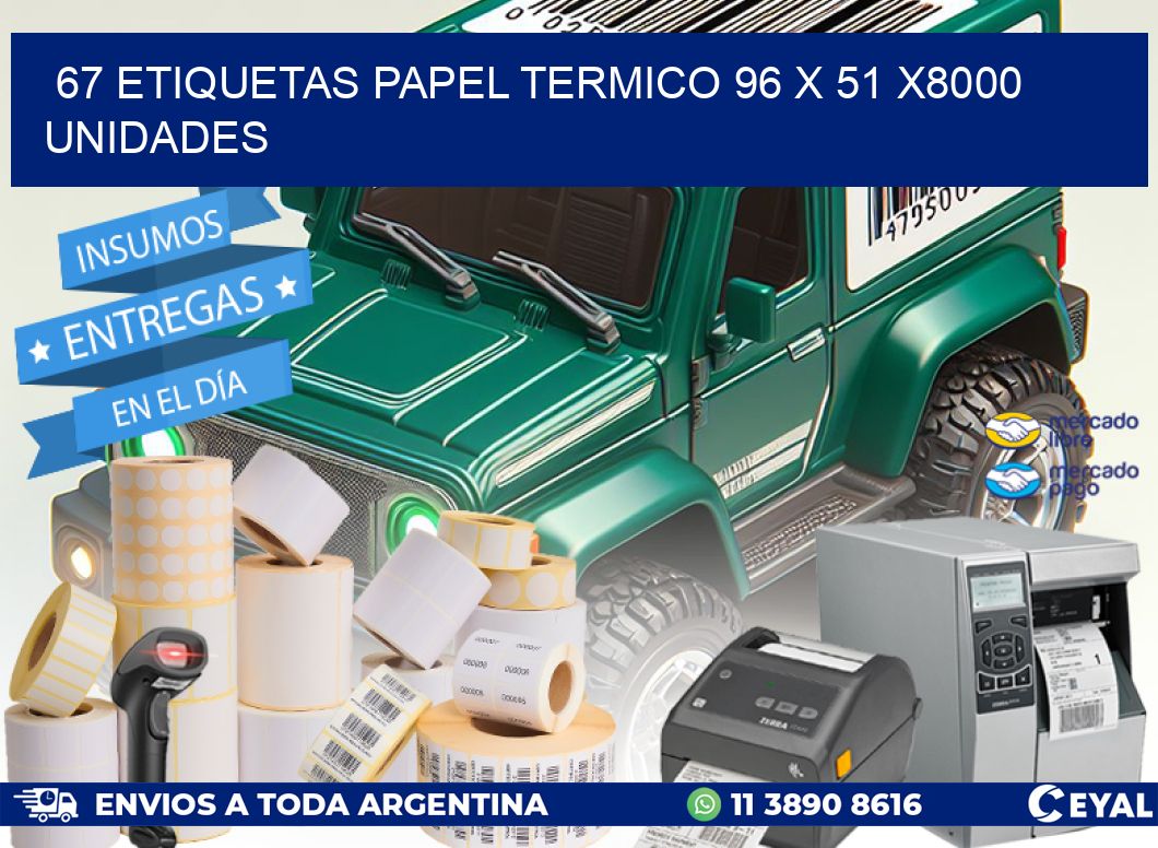 67 ETIQUETAS PAPEL TERMICO 96 x 51 X8000 UNIDADES