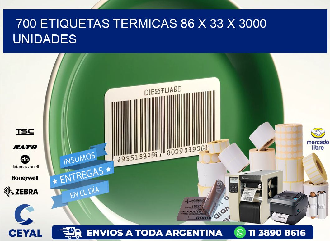 700 ETIQUETAS TERMICAS 86 x 33 X 3000 UNIDADES