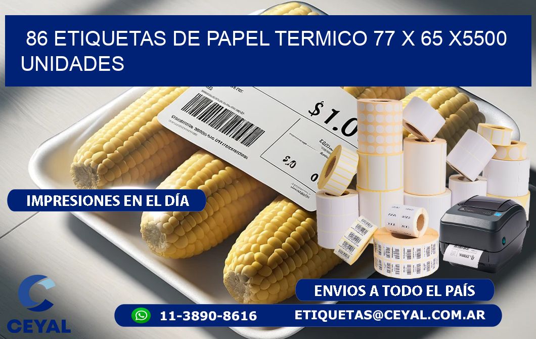 86 ETIQUETAS DE PAPEL TERMICO 77 x 65 X5500 UNIDADES