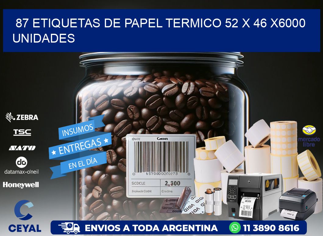 87 ETIQUETAS DE PAPEL TERMICO 52 x 46 X6000 UNIDADES