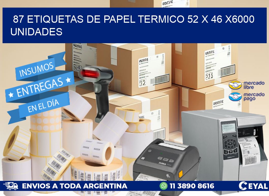 87 ETIQUETAS DE PAPEL TERMICO 52 x 46 X6000 UNIDADES