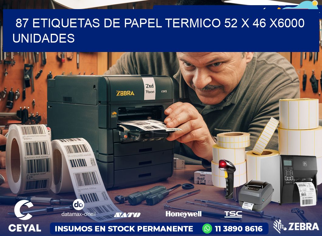 87 ETIQUETAS DE PAPEL TERMICO 52 x 46 X6000 UNIDADES