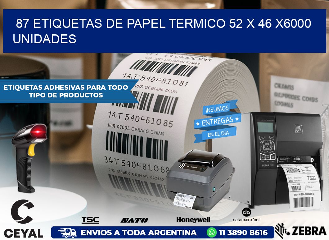 87 ETIQUETAS DE PAPEL TERMICO 52 x 46 X6000 UNIDADES