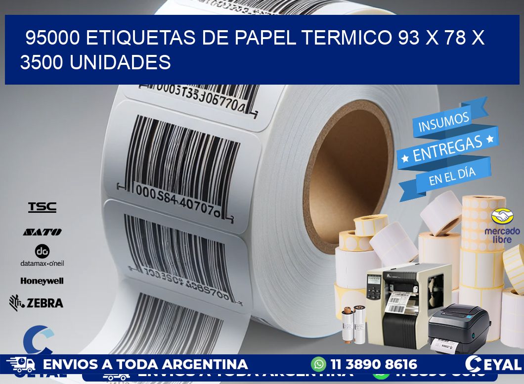 95000 ETIQUETAS DE PAPEL TERMICO 93 x 78 X 3500 UNIDADES