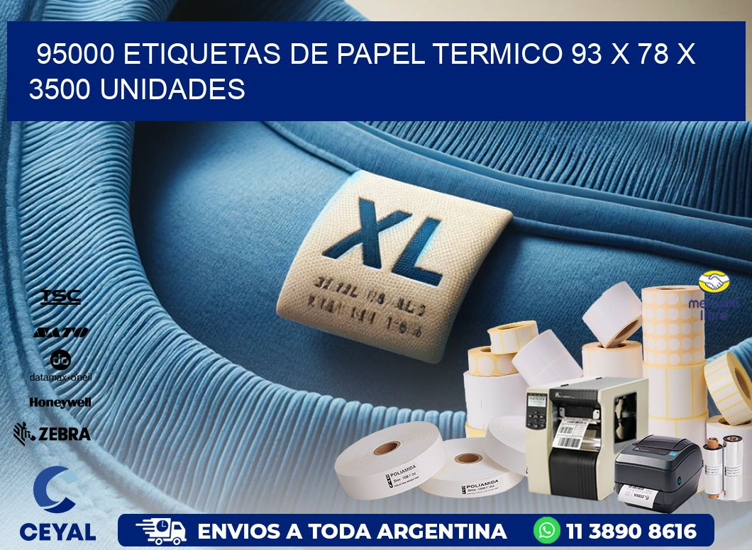 95000 ETIQUETAS DE PAPEL TERMICO 93 x 78 X 3500 UNIDADES