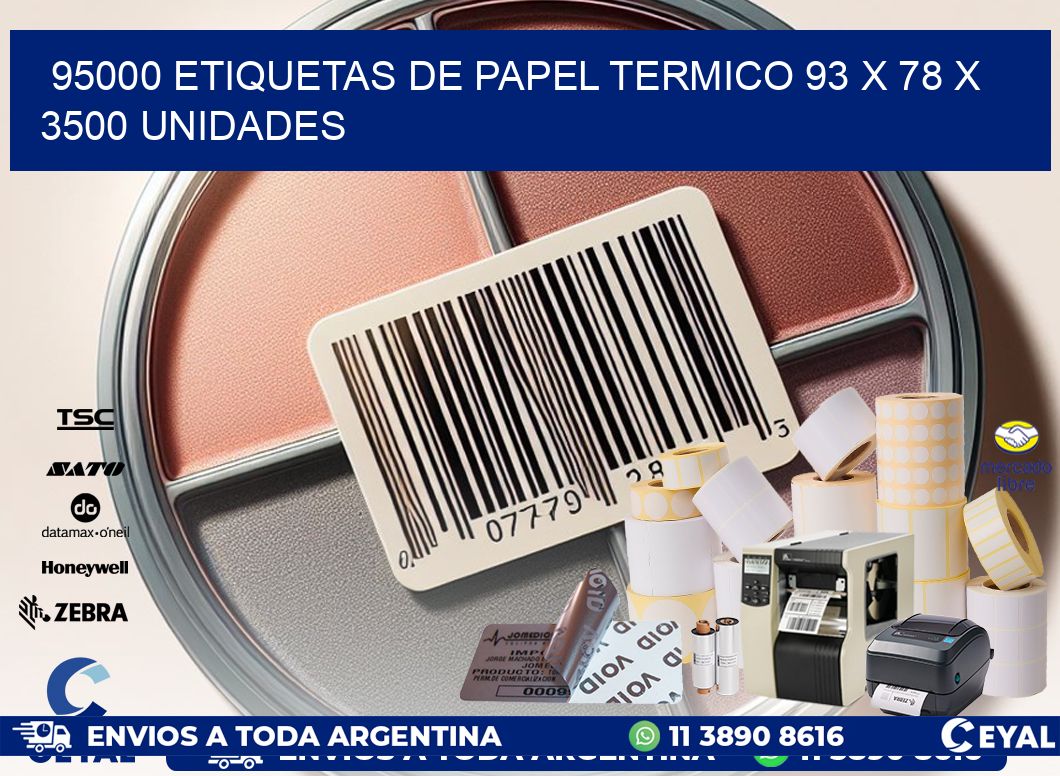 95000 ETIQUETAS DE PAPEL TERMICO 93 x 78 X 3500 UNIDADES