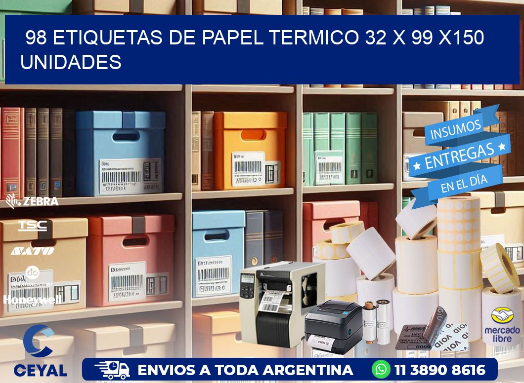 98 ETIQUETAS DE PAPEL TERMICO 32 x 99 x150 UNIDADES