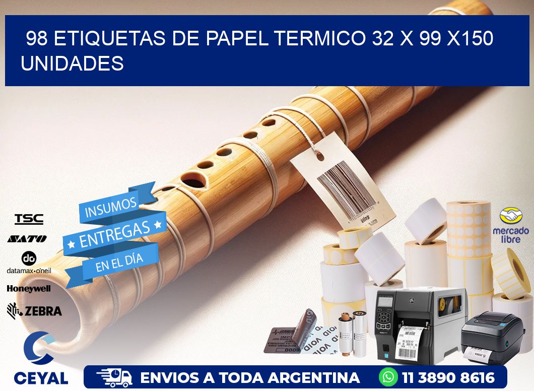 98 ETIQUETAS DE PAPEL TERMICO 32 x 99 x150 UNIDADES