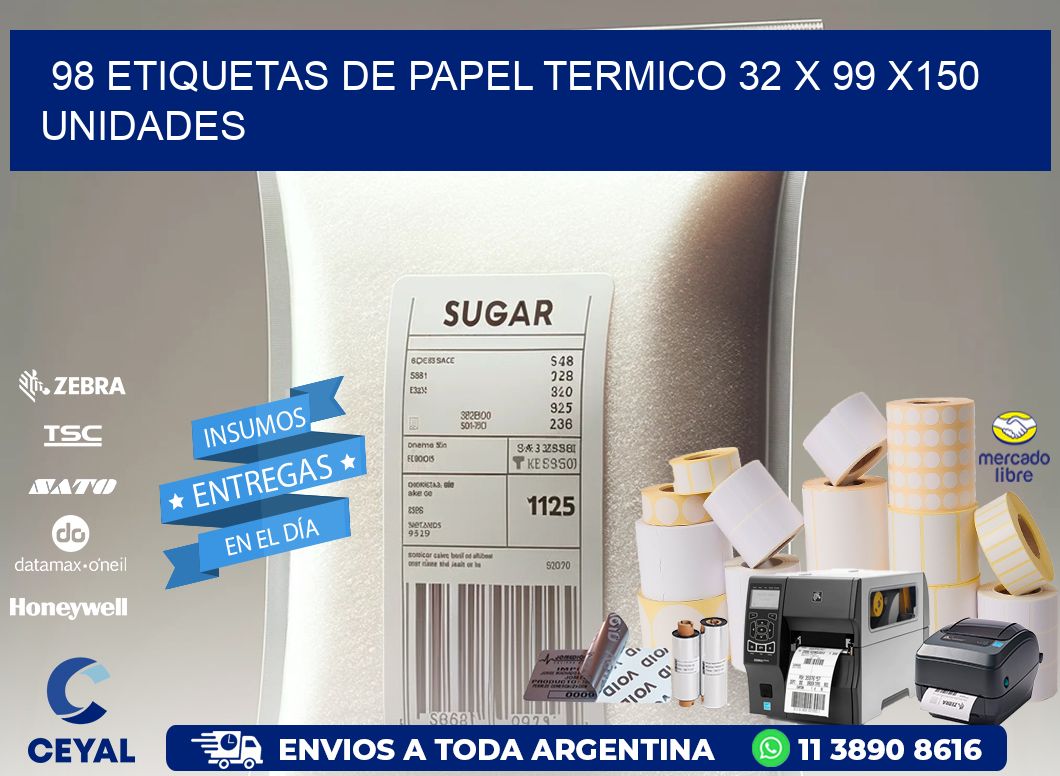 98 ETIQUETAS DE PAPEL TERMICO 32 x 99 x150 UNIDADES