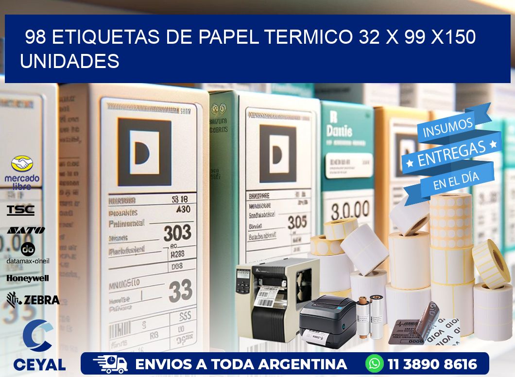 98 ETIQUETAS DE PAPEL TERMICO 32 x 99 x150 UNIDADES