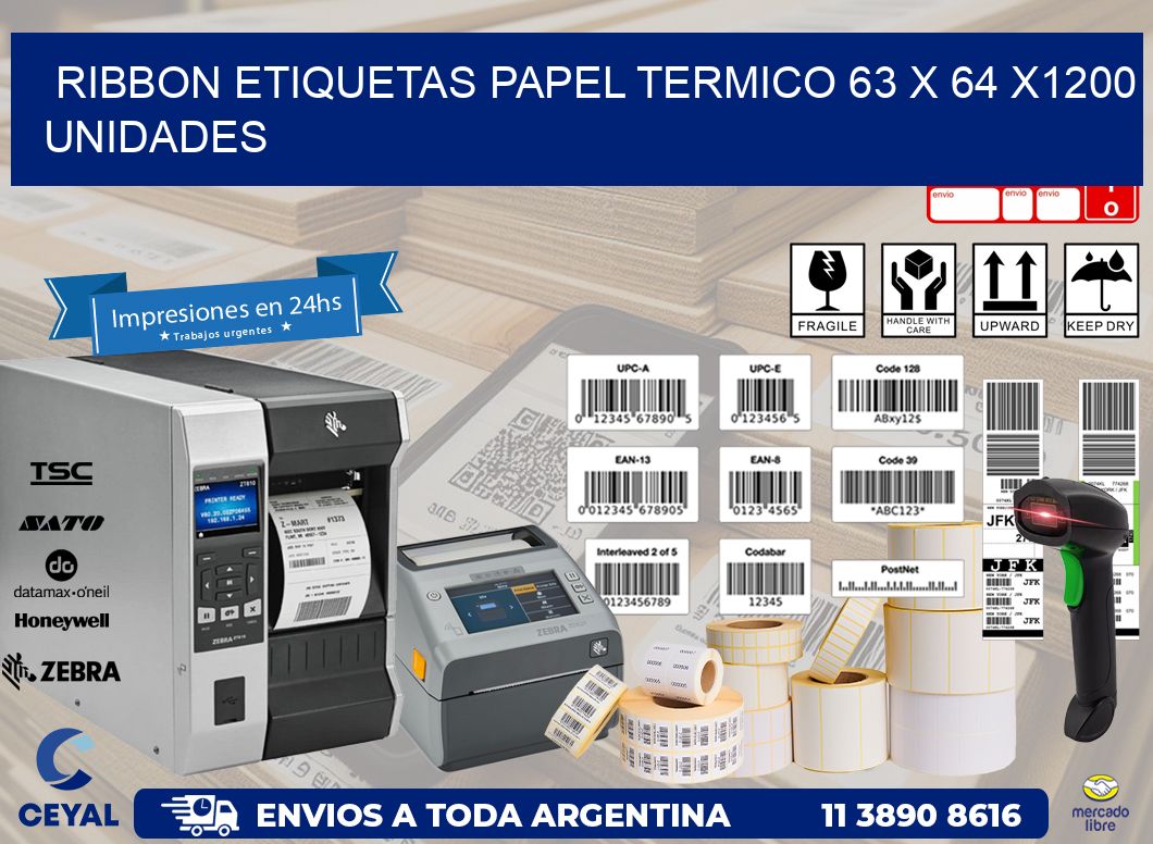 RIBBON ETIQUETAS PAPEL TERMICO 63 x 64 X1200 UNIDADES