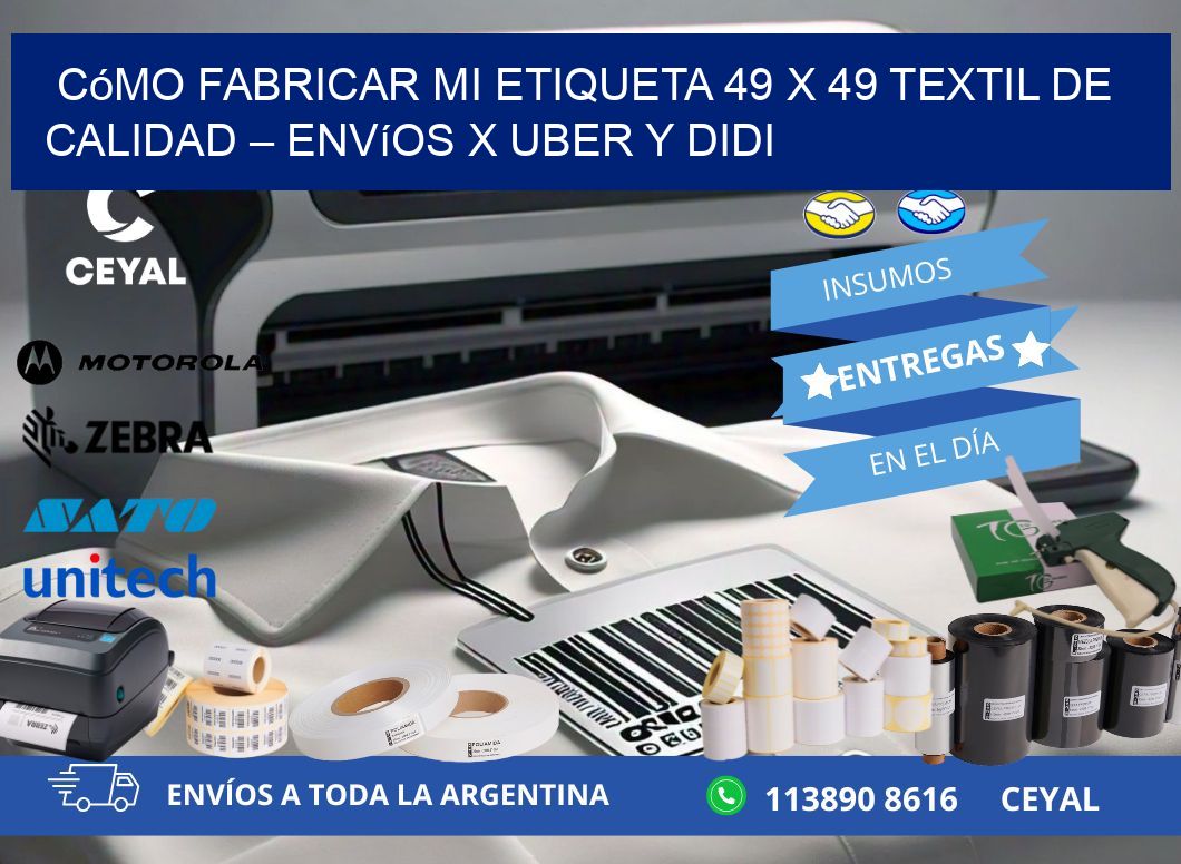 Cómo fabricar mi Etiqueta 49 x 49 textil de calidad – Envíos x Uber y DiDi