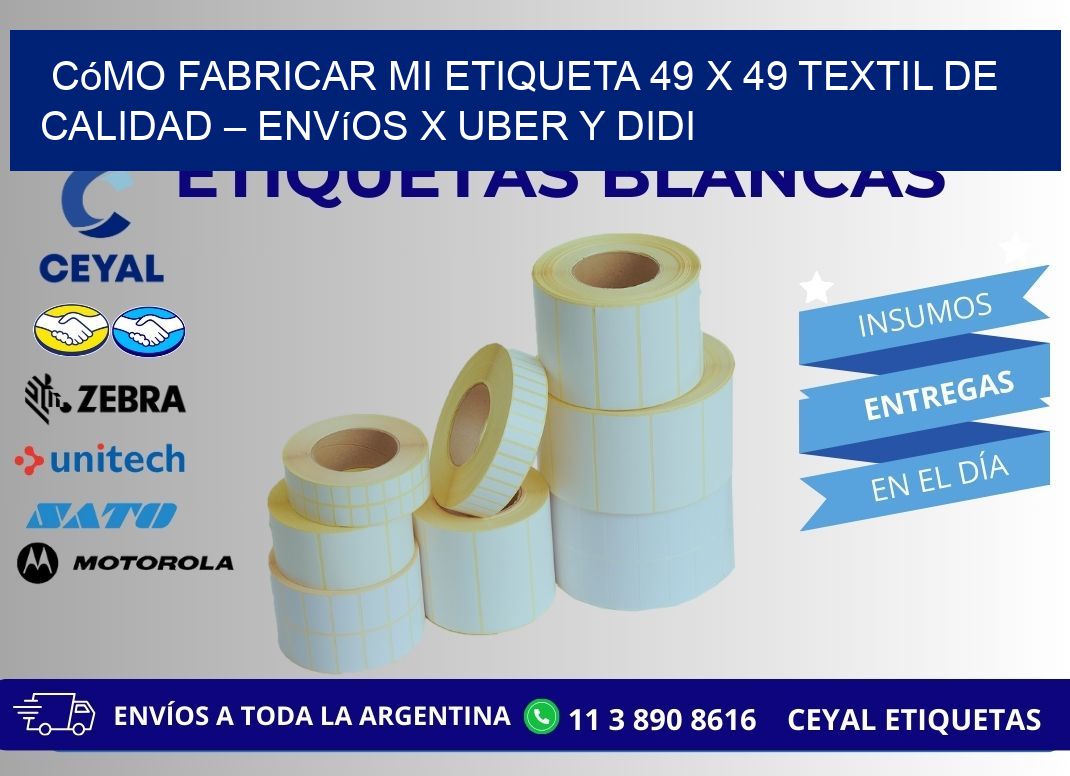 Cómo fabricar mi Etiqueta 49 x 49 textil de calidad – Envíos x Uber y DiDi