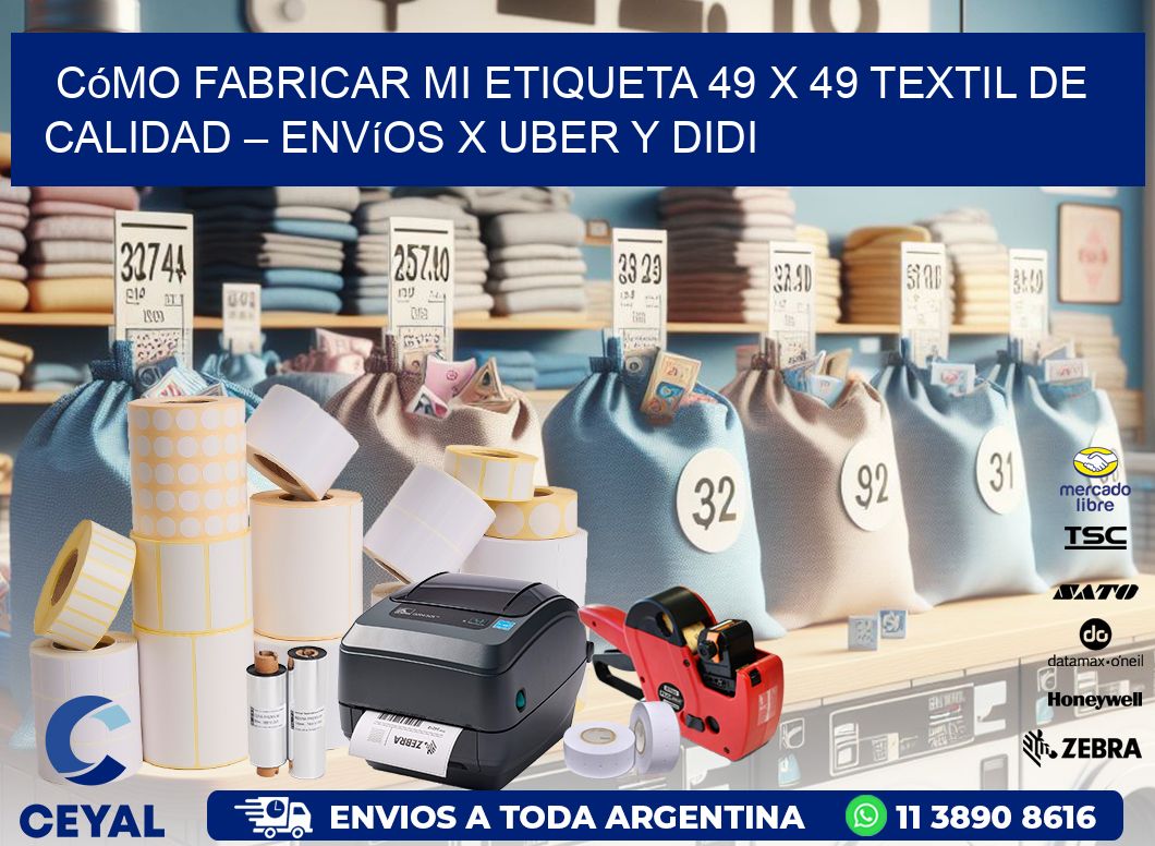 Cómo fabricar mi Etiqueta 49 x 49 textil de calidad – Envíos x Uber y DiDi