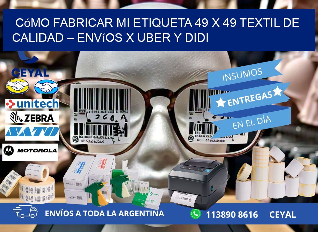 Cómo fabricar mi Etiqueta 49 x 49 textil de calidad – Envíos x Uber y DiDi