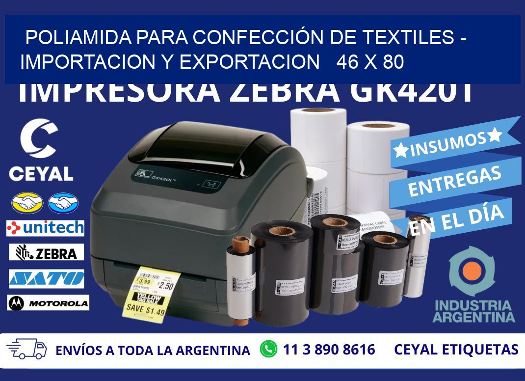 POLIAMIDA PARA CONFECCIÓN DE TEXTILES - IMPORTACION Y EXPORTACION   46 x 80