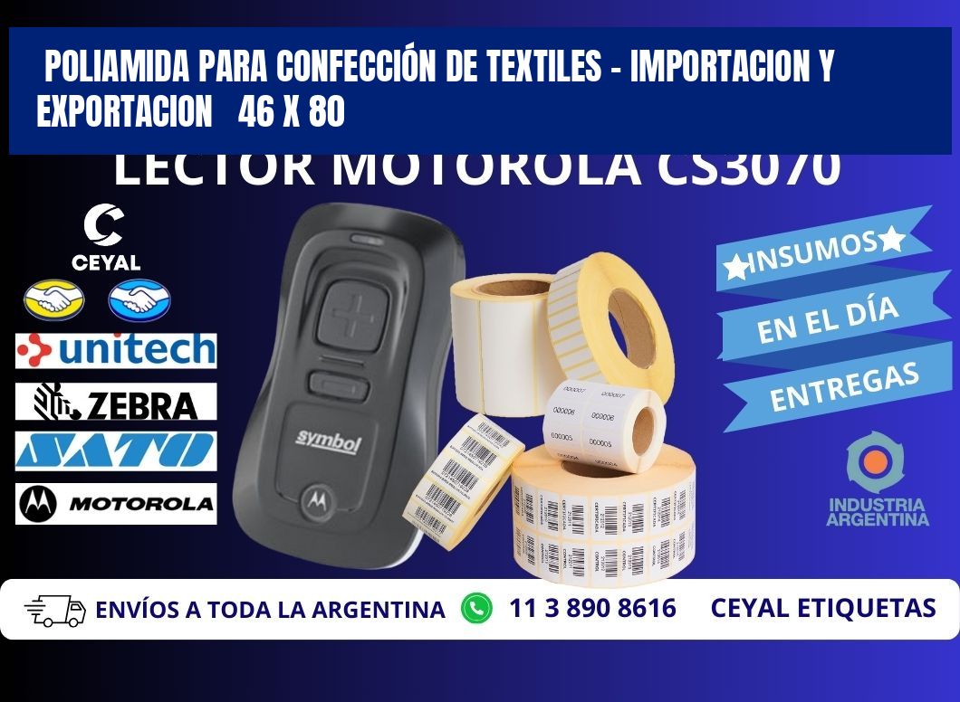 POLIAMIDA PARA CONFECCIÓN DE TEXTILES - IMPORTACION Y EXPORTACION   46 x 80