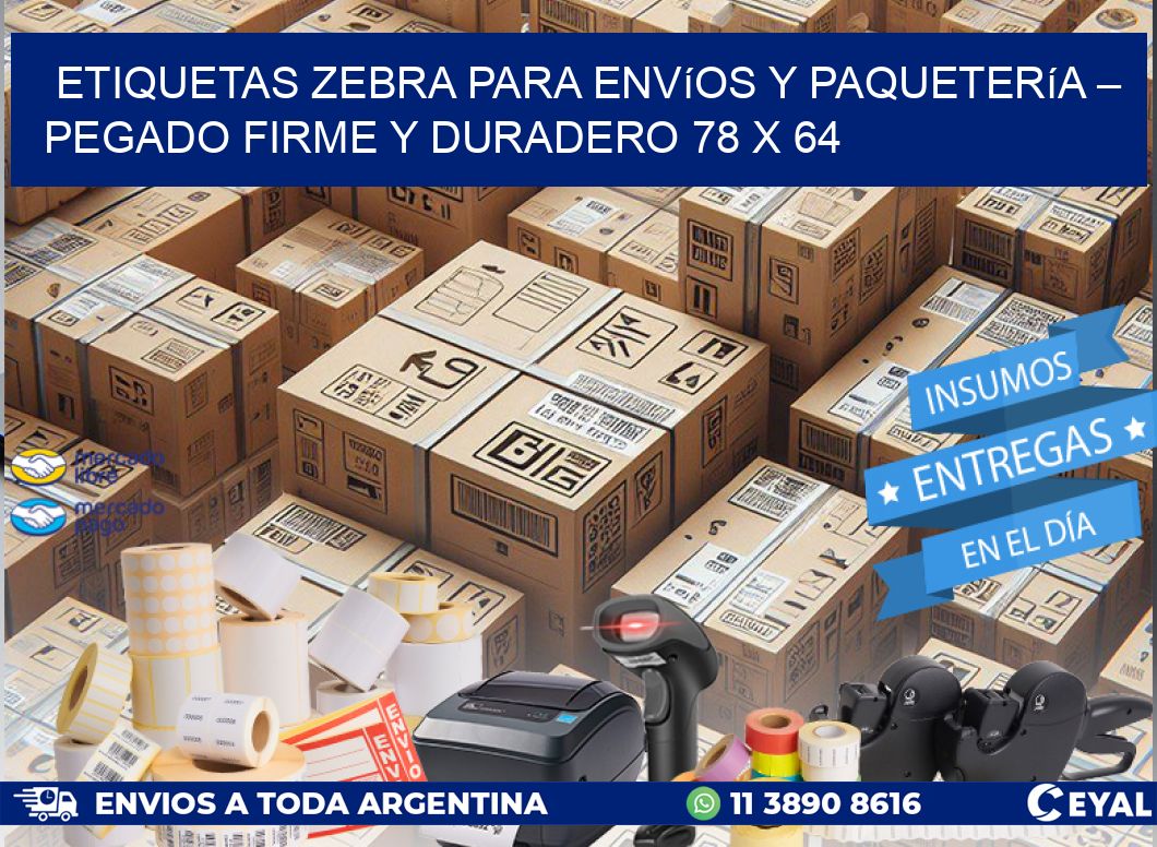 Etiquetas Zebra para Envíos y Paquetería – Pegado Firme y Duradero 78 x 64