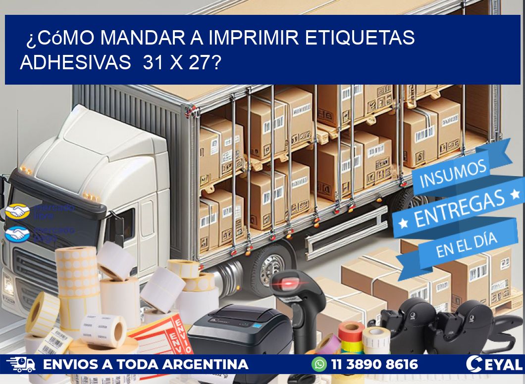 ¿Cómo mandar a imprimir etiquetas adhesivas  31 x 27?