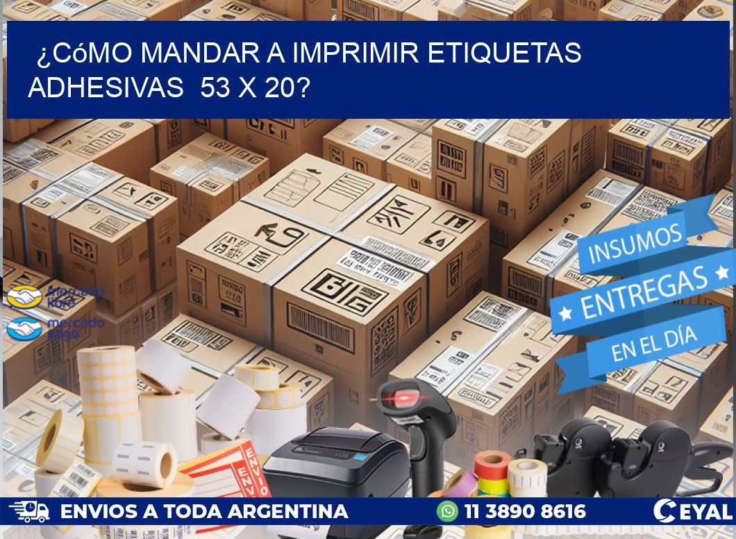 ¿Cómo mandar a imprimir etiquetas adhesivas  53 x 20?