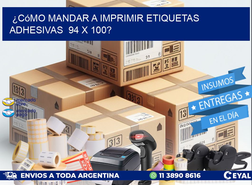 ¿Cómo mandar a imprimir etiquetas adhesivas  94 x 100?