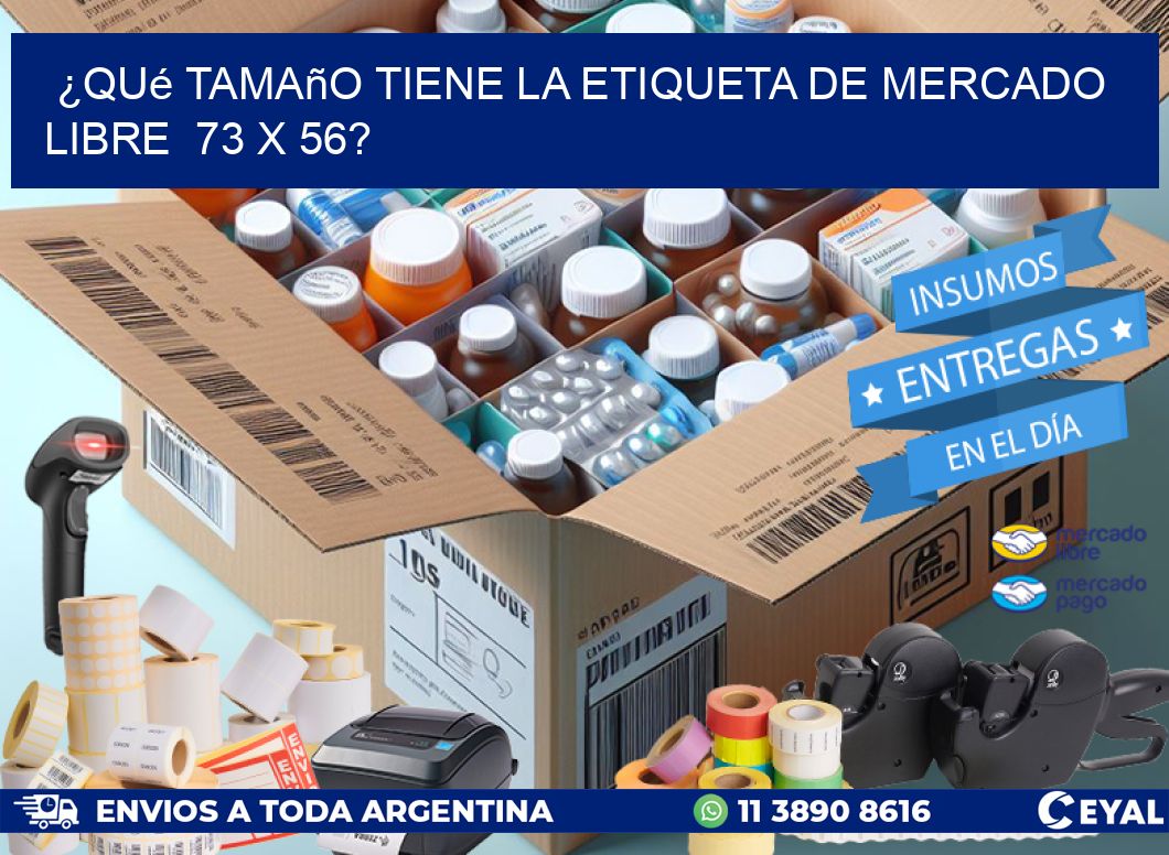 ¿Qué tamaño tiene la etiqueta de Mercado Libre  73 x 56?